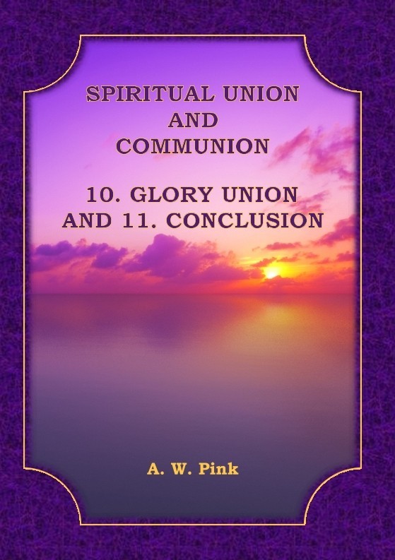 Spiritual Union and Communion – 10. Glory Union and 11. Conclusion – A ...